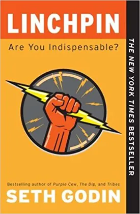 Linchpin: Are You Indispensable?