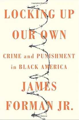 Locking Up Our Own: Crime and Punishment in Black America