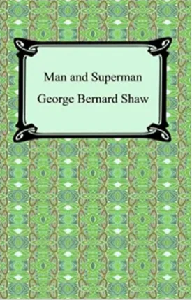 Man and Superman: A Comedy and a Philosophy