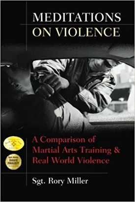 Meditations on Violence: A Comparison of Martial Arts Training & Real World Violence