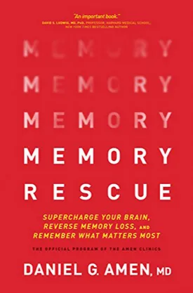 Memory Rescue: Supercharge Your Brain, Reverse Memory Loss, and Remember What Matters Most