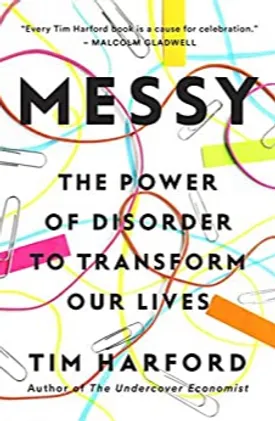 Messy: The Power of Disorder to Transform Our Lives