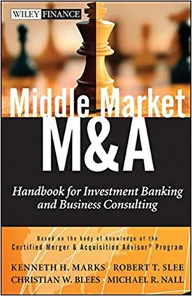 Middle Market M & A: Handbook for Investment Banking and Business Consulting