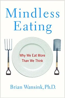 Mindless Eating: Why We Eat More Than We Think Mass Market