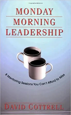 Monday Morning Leadership: 8 Mentoring Sessions You Can’t Afford to Miss