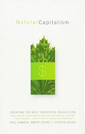 Natural Capitalism: Creating the Next Industrial Revolution