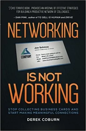Networking Is Not Working: Stop Collecting Business Cards and Start Making Meaningful Connections