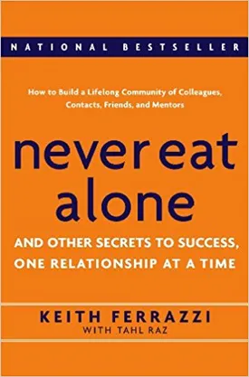 Never Eat Alone: And Other Secrets to Success, One Relationship at a Time