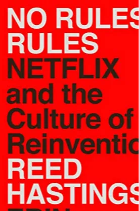 No Rules Rules: Netflix and the Culture of Reinvention