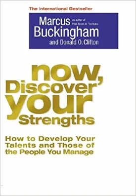 Now, Discover Your Strengths: How To Develop Your Talents And Those Of The People You Manage