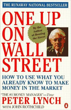 One Up On Wall Street: How To Use What You Already Know To Make Money In The Market