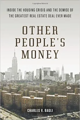 Other People’s Money: Inside the Housing Crisis and the Demise of the Greatest Real Estate Deal Ever Made