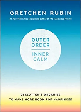 Outer Order, Inner Calm: Declutter and Organize to Make More Room for Happiness