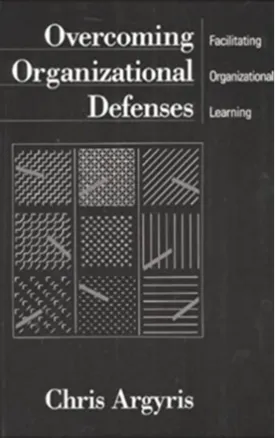Overcoming Organizational Defenses: Facilitating Organizational Learning