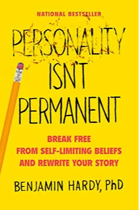 Personality Isn't Permanent: Break Free from Self-Limiting Beliefs and Rewrite Your Story