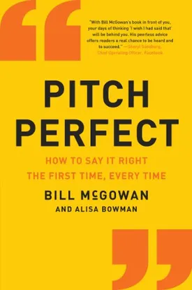 Pitch Perfect: How to Say It Right the First Time, Every Time