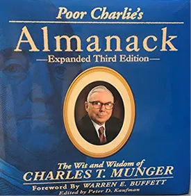 Poor Charlie's Almanack: The Wit and Wisdom of Charles T. Munger