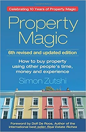 Property Magic: How to Buy Property Using Other People’s Time, Money and Experience