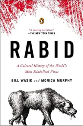 Rabid: A Cultural History of the World's Most Diabolical Virus