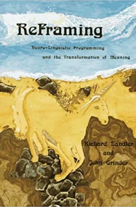 Reframing: Neurolinguistic Programming and the Transformation of Meaning
