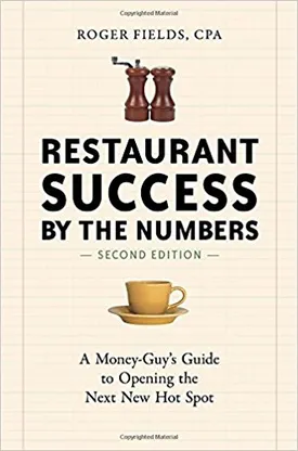 Restaurant Success by the Numbers: A Money-Guy’s Guide to Opening the Next New Hot Spot