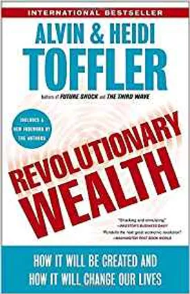 Revolutionary Wealth: How it will be created and how it will change our lives