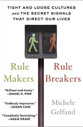 Rule Makers, Rule Breakers: How Tight and Loose Cultures Wire Our World