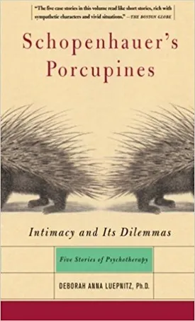 Schopenhauer’s Porcupines: Intimacy And Its Dilemmas: Five Stories Of Psychotherapy