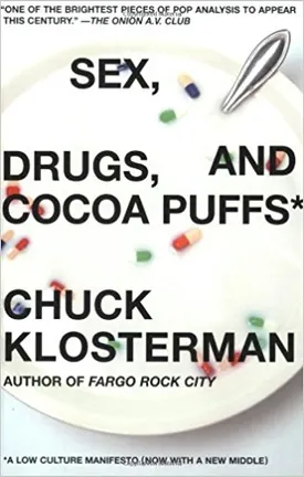 Sex, Drugs, and Cocoa Puffs: A Low Culture Manifesto