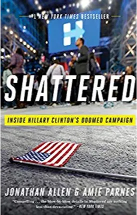 Shattered: Inside Hillary Clinton's Doomed Campaign