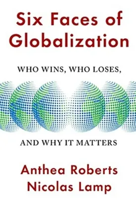 Six Faces of Globalization: Who Wins, Who Loses, and Why It Matters