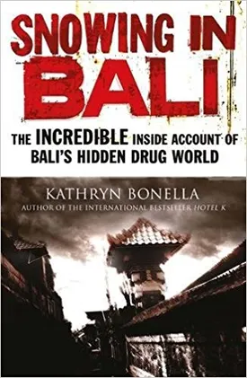Snowing in Bali: The Incredible Inside Account of Bali’s Hidden Drug World