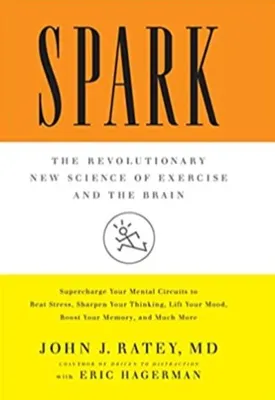 Spark: The Revolutionary New Science of Exercise and the Brain