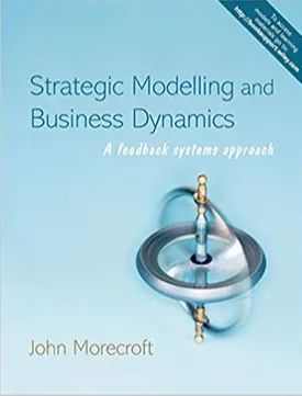 Strategic Modelling and Business Dynamics: A Feedback Systems Approach