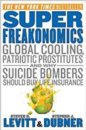 SuperFreakonomics: Global Cooling, Patriotic Prostitutes, and Why Suicide Bombers Should Buy Life Insurance