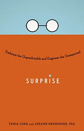 Surprise: Embrace the Unpredictable and Engineer the Unexpected