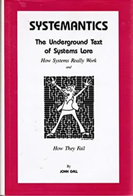 Systemantics: The Underground Text of Systems Lore