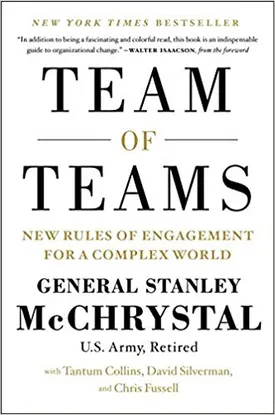 Team of Teams: New Rules of Engagement for a Complex World