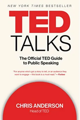 TED Talks: The Official TED Guide to Public Speaking