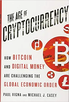 The Age of Cryptocurrency: How Bitcoin and the Blockchain Are Challenging the Global Economic Order