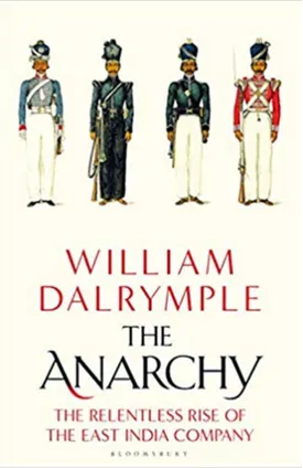 The Anarchy: The Relentless Rise of the East India Company