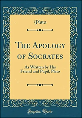 The Apology of Socrates: As Written by His Friend and Pupil, Plato