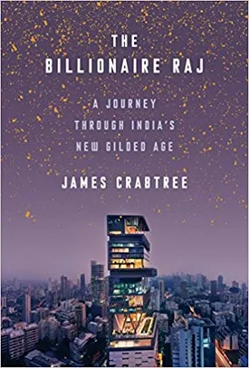 The Billionaire Raj: A Journey Through India’s New Gilded Age