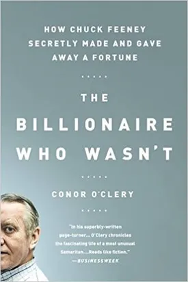 The Billionaire Who Wasn’t: How Chuck Feeney Secretly Made and Gave Away a Fortune
