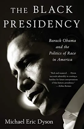 The Black Presidency: Barack Obama and the Politics of Race in America