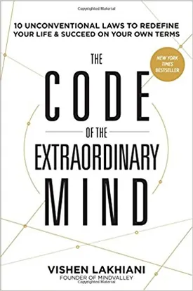 The Code of the Extraordinary Mind: 10 Unconventional Laws to Redefine Your Life and Succeed On Your Own Terms