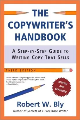 The Copywriter’s Handbook: A Step-By-Step Guide To Writing Copy That Sells