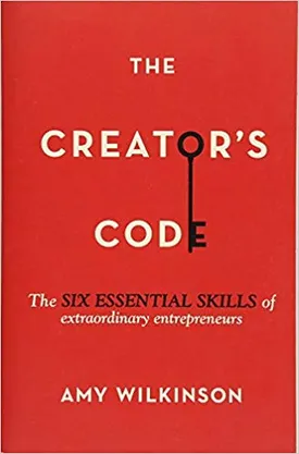 The Creator’s Code: The Six Essential Skills of Extraordinary Entrepreneurs