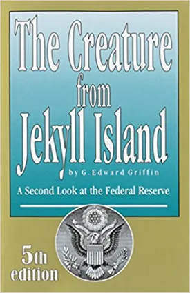 The Creature from Jekyll Island: A Second Look at the Federal Reserve