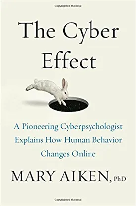 The Cyber Effect: A Pioneering Cyberpsychologist Explains How Human Behavior Changes Online